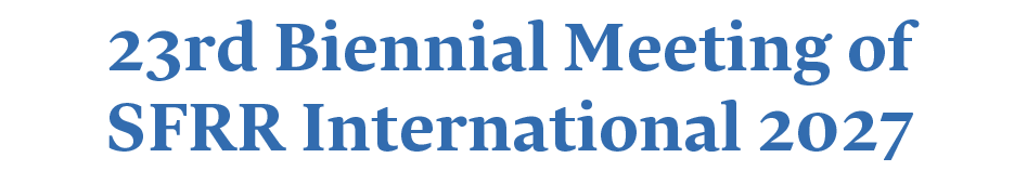 23rd Biennial Meeting of
SFRR International 2027